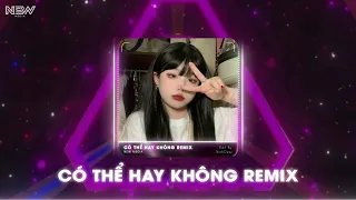 CÓ THỂ HAY KHÔNG REMIX ( 可不可以 ) - TOP NHẠC TRUNG REMIX HOT XU HƯỚNG TIKTOK 2023