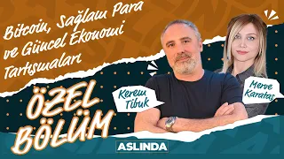 Bitcoin, Sağlam Para ve Güncel Ekonomi Tartışmaları | ASLINDA Özel - Kerem Tibuk & Dr. Merve Karataş