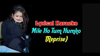 Mile Ho Tum Humko Karaoke With Lyrics   Reprise   Neha Kakkar   Tony Kakkar   MP Mohit Tiwari