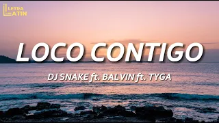 DJ Snake, J. Balvin, Tyga - Loco Contigo ( Letra / Lyrics) | Latin Letra