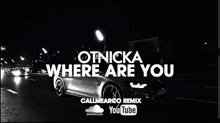 Otnicka - Where Are You (Callmearco Remix)