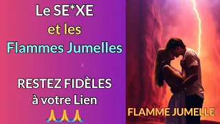 Le Se*xe et les Flammes Jumelles - Restez Fidèles à votre lien #parcoursfj #amouruniversel #fj
