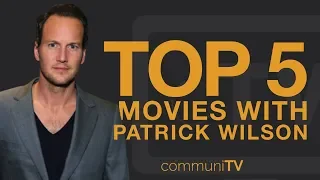 TOP 5: Patrick Wilson Movies