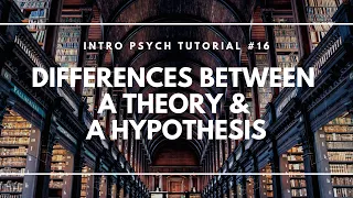 Difference between a Theory and a Hypothesis (Intro Psych Tutorial #16)