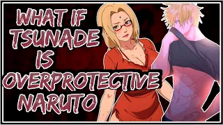 What If Tsunade Is Overprotective Naruto || Part-1 ||