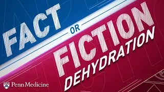 Dehydration: Fact or Fiction