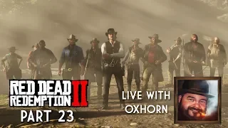 Red Dead Redemption 2 Part 23 - Live with Oxhorn