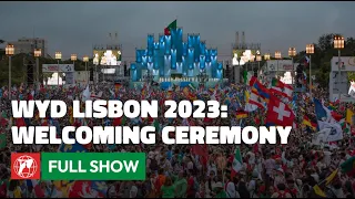 WYD Lisbon 2023 | World Youth Day Welcoming Ceremony | August 2, 2023