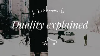 J. Krishnamurti | Duality explained | immersive pointer | piano A-Loven