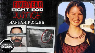 A Five Year Fight For Justice: The Murder Of Hannah Foster
