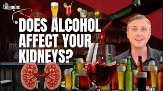 Does Alcohol Affect Your Kidneys? | The Cooking Doc®