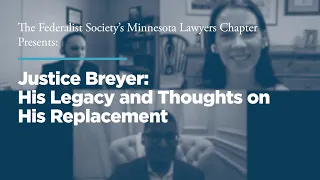 Justice Breyer: His Legacy and Thoughts on His Replacement