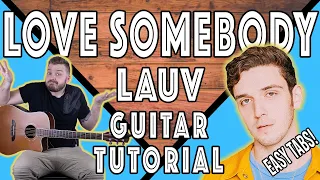 Lauv - "Love Somebody" Guitar Tutorial | EASY Guitar Tabs + Lesson |