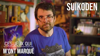 Ces jeux qui m'ont marqué - SUIKODEN - mon vrai jeu préféré