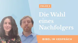 Die Wahl eines Nachfolgers - Bibel im Gespräch #2