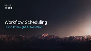 Workflow Scheduling with Cisco Intersight Automation