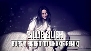 Billie Eilish - Bury A Friend (DJ Linuxis Remix)