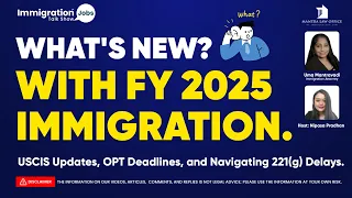 Insights into FY 2025 Immigration: USCIS Updates, OPT Deadlines, and Navigating 221(g) Delays