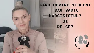 CAND DEVINE VIOLENT SAU SADIC NARCISISTUL?   -  DE CE?