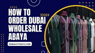 How to Order UAE-Dubai Wholesale abaya at factory price & Worldwide shipping cost | Quality Abaya