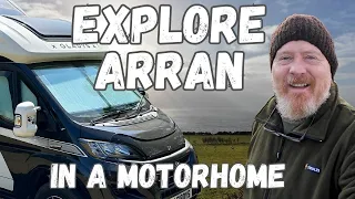 EXPLORING the ISLE OF ARRAN, SCOTLAND In a MOTORHOME!