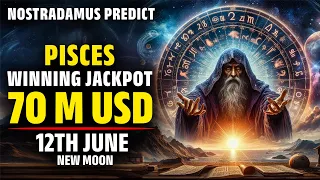 Nostradamus Predict Pisces Zodiacs Winning Jackpot $70 Million In 12th June 2024 -Horoscope