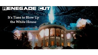 It's Time to Blow Up the White House - Renegade Cut