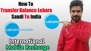 How To Transfer Balance Lebara Saudi To India | International Mobile Recharge | Transfer Credit Ksa