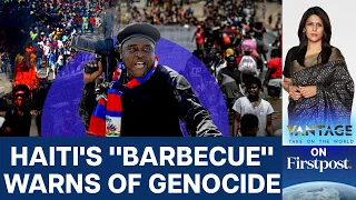 Haiti on the Verge of Civil War? Gangster "Barbecue" Warns of Genocide | Vantage with Palki Sharma
