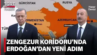 Erdoğan Zengezur Koridoru İçin Harekete Geçti! Dengeler Yeniden Şekilleniyor - TGRT Haber