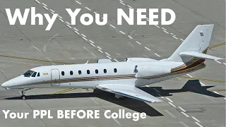 3 Reasons Why You NEED To Get Your Private Pilot's License BEFORE College