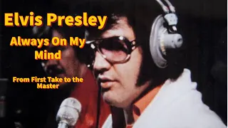 Elvis Presley - Always on my Mind - From First Take to the Master