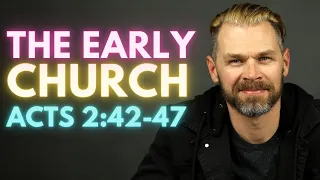 The EARLY CHURCH | ACTS 2:42-47