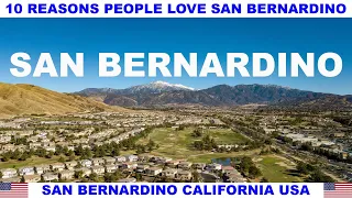 10 REASONS PEOPLE LOVE SAN BERNARDINO CALIFORNIA USA