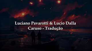 Lucio Dalla & Luciano Pavarotti - Caruso Tradução