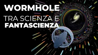 I wormhole: tra scienza e fantascienza