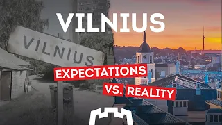 Vilnius: Expectations vs. Reality