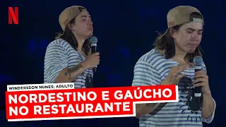 Diferença entre Nordestinos e Gaúchos no RESTAURANTE 🦐 | Whindersson Nunes: Adulto | Netflix Humor