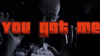 “Walter White” – You got me [Edit] | Breaking Bad