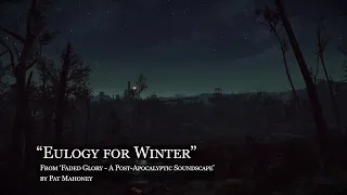 "Eulogy for Winter" : Faded Glory - A Post-Apocalyptic Soundscape