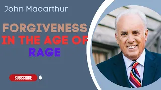 John Macarthur | Forgiveness in the Age of Rage, Part A | Motivational Speech #1060