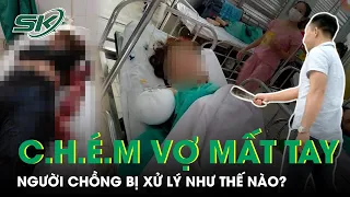 Vụ C.h.é.m Vợ Ở Đồng Nai: Người Chồng Có Được Giảm Án Vì Vợ Ngoại Tình? | SKĐS