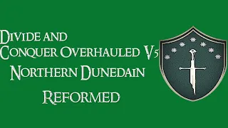 Divide and Conquer Overhauled V6: Dunedain/Dwarves reformed - Northern Dunedain faction overview