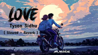 Love Song ( Slowed & Reverb) Tyson Sidhu Ft Sargi Maan  Full Punjabi song 2024 #trending #viralvideo