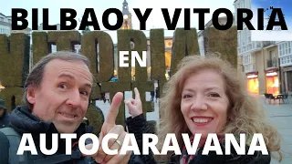 BILBAO Y VITORIA EN AUTOCARAVANA || #UnaVidaEnAutocaravana