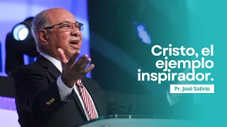 Cristo, el ejemplo inspirador | Pastor José Satirio | Iglesia Centro Cristiano