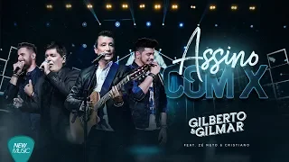Gilberto e Gilmar - Assino Com X - Feat. Zé Neto e Cristiano (DVD 40 Anos de Sucesso)