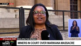 UPDATE: Miners in court over the Marikana massacre