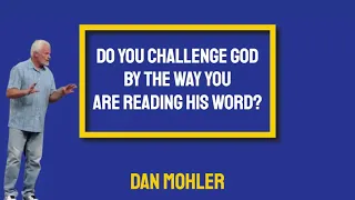 ✝️ Do you challenge God by the way you are reading His Word - Dan Mohler