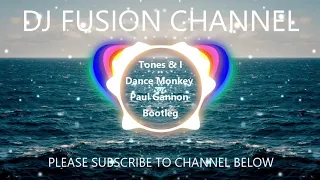 Tones & I Dance Monkey GBX & Bounce Mix - Paul Gannon bootleg Dj Fusion